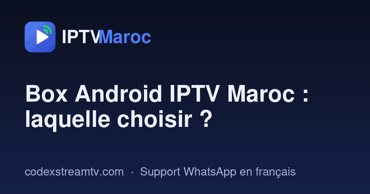 Box Android IPTV au Maroc