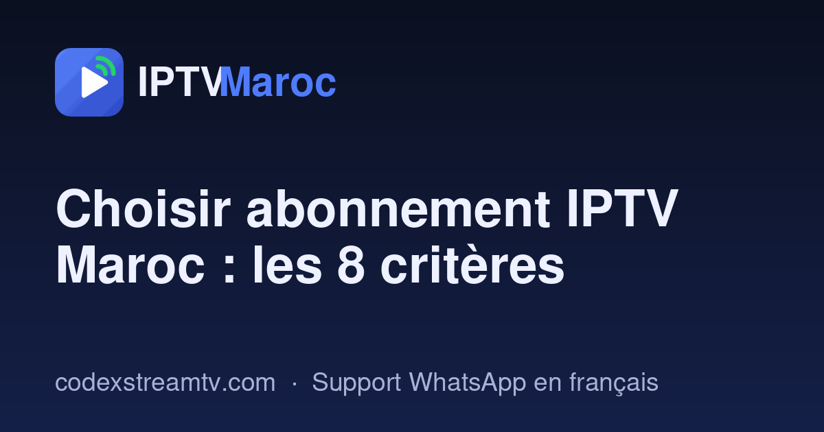 Choisir abonnement IPTV Maroc au Maroc