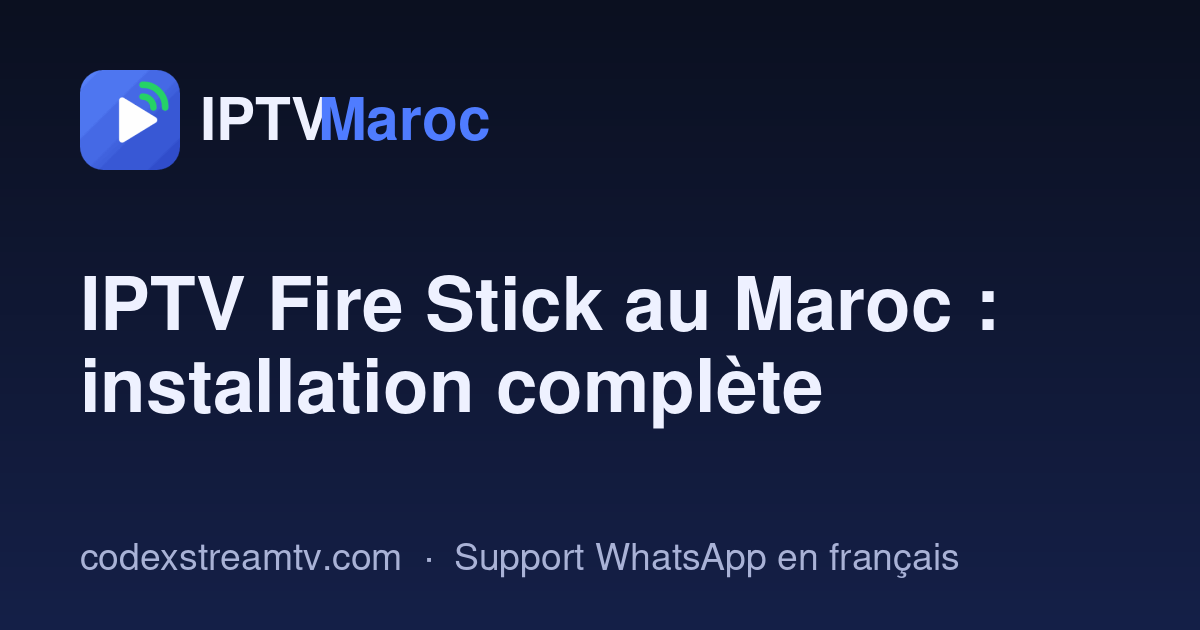 IPTV Fire Stick au Maroc