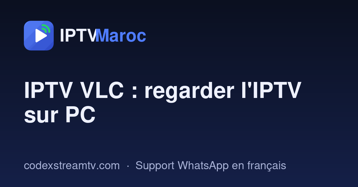 IPTV VLC au Maroc