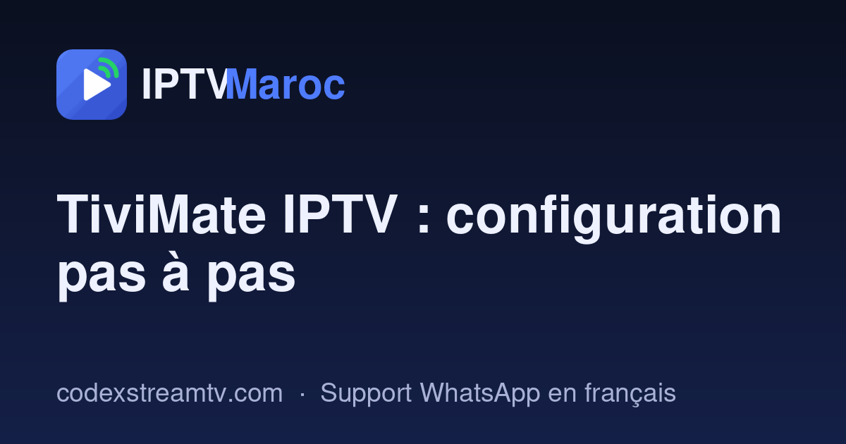 TiviMate IPTV au Maroc